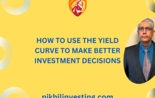 How to use the Yield Curve to make better investment decisions