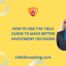 How to use the Yield Curve to make better investment decisions